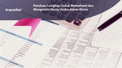 Panduan Lengkap Untuk Memahami Dan Mengelola Utang Usaha Dalam Bisnis