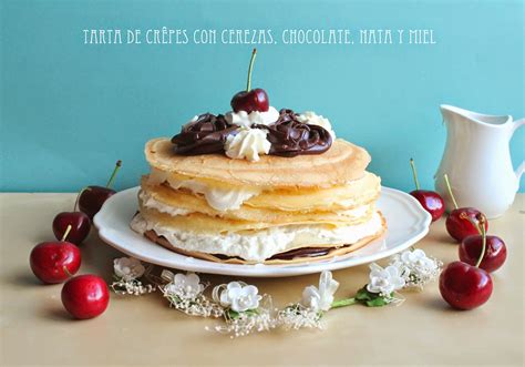 El Blog De Ana Y Ancor Tarta De Cr Pes Con Cerezas Chocolate Nata Y Miel