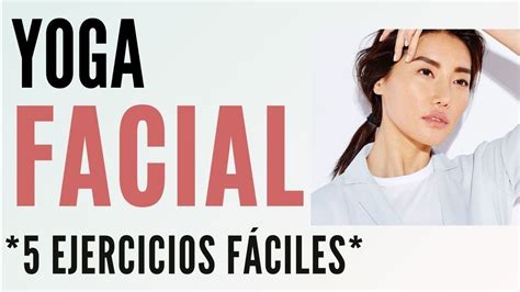 YOGA FACIAL Para REJUVENECER En 5 Pasos YouTube