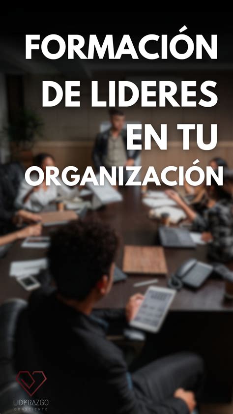 Formación De Lideres En Tu Organización Liderazgo Consciente