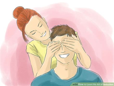 The Best Way To Learn The Art Of Seduction Wikihow