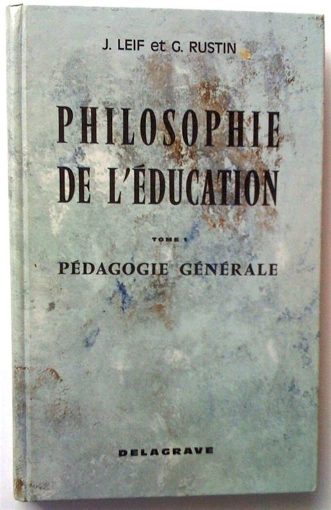 J Leif Et G Rustin Philosophie De L Ducation Tome I P Dagogie