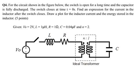 SOLVED Q4 For The Circuit Shown In The Figure Below The Switch Is