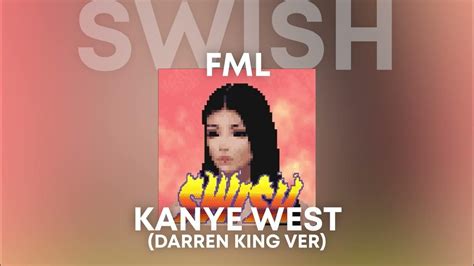 ⭐kanye West Fml Darren King Ver Swish Era Youtube