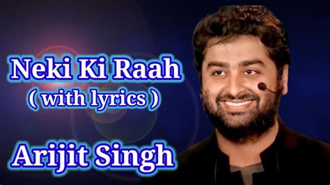 Neki Ki Raah Full Video Song Neki Ki Raah Lyrics Singer Arijit Singh A B Creation Youtube