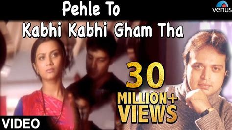 Pehle To Kabhi Kabhi Gham Tha Full Video Song OFFICIAL Altaf Raja