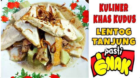 Resep Kuliner Khas Kudus Lentog Tanjung Ide Usaha Ide Bisnis