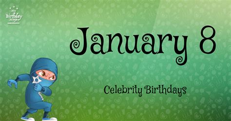 Who Shares My Birthday? Jan 8 Celebrity Birthdays No One Tells You About