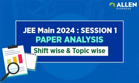 Jee Main 2024 Session 1 Paper Analysis Shift Wise And Topic Wise Allen