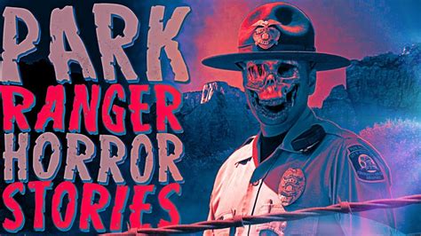 Disturbing Park Ranger Horror Stories Youtube