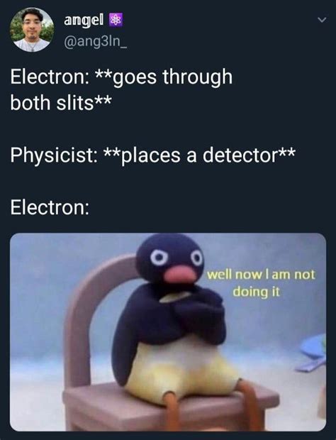 Well now I am not doing it : physicsmemes | Physics memes, Physics jokes, Funny science jokes