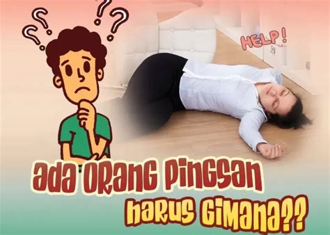 Panduan Pertolongan Pertama Pada Orang Pingsan Mengetahui Langkah