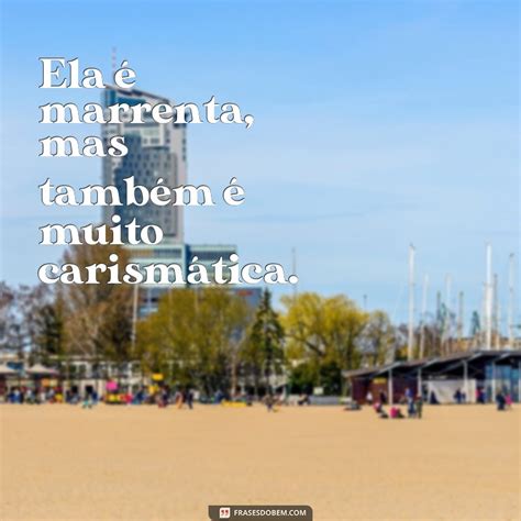 Marrenta O Que Significa - Descubra o verdadeiro significado de ser marrenta: frases que definem ...