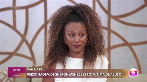 V Deo Sheron Menezzes Comenta Sobre A Import Ncia De Sua Personagem Em