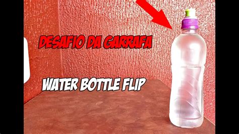 DESAFIO DA GARRAFA Water Bottle Flip YouTube