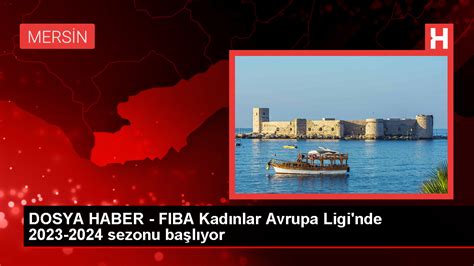 FIBA Kadınlar Avrupa Ligi nde 2023 2024 sezonu başlıyor Haberler