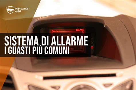 Allarme automatico i guasti più comuni Cosa si deve fare in caso di