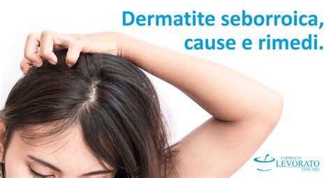 Come Si Gestisce La Dermatite Seborroica Farmacia Levorato Este