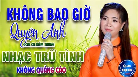 KHÔNG BAO GIỜ QUÊN ANH Đơn Ca DIỄM TRANG LK Bolero Disco GÁI 2K6 RUMBA