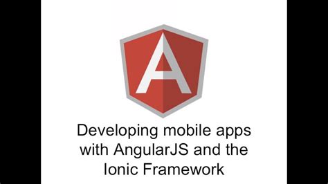 Developing Mobile Apps With Angularjs And The Ionic Framework Youtube