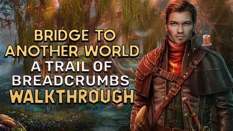 Bridge To Another World A Trail Of Breadcrumbs Walkthrough L