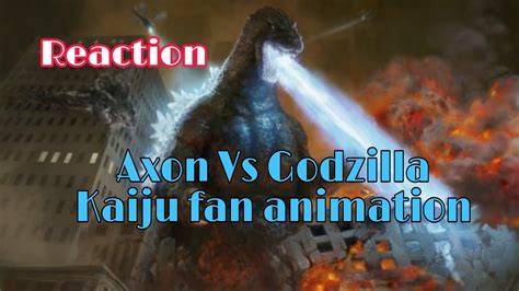 Axor Vs Godzilla Kaiju Fan Animation Reaction Youtube