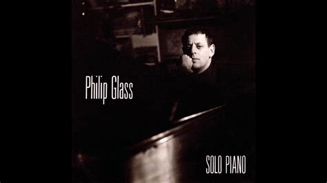 Philip Glass Solo Piano 1989 Full Album Philip Glass Philip Songs