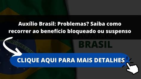 Auxílio Brasil Problemas Saiba como recorrer ao benefício bloqueado