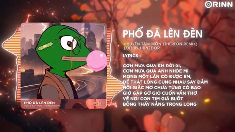 Ph L N N Thereon Remix Huy N T M M N C N M A Qua Em R I I Remix Hot Tiktok Hi N Nay