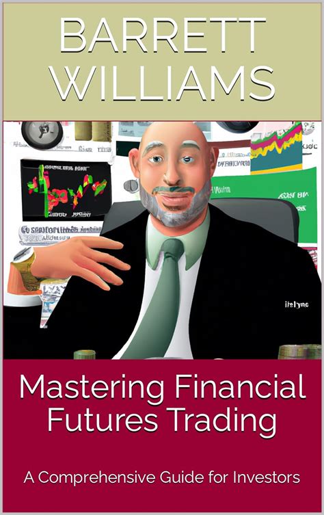 Mastering Financial Futures Trading A Comprehensive Guide For