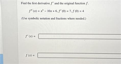 Solved Find The First Derivative F ﻿and The Original