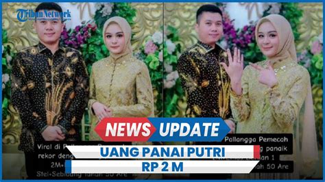 Viral Putri Arian Dilamar Dengan Uang Panai Rp M Dan Tanah