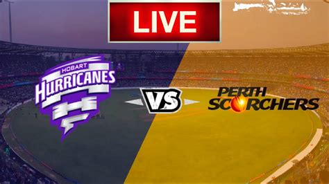 Hobart Hurricanes Vs Perth Scorchers Live Match Score T20 YouTube