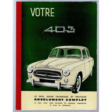 VOTRE 403 PEUGEOT Le Seul Guide Technique Et Pratique Absolument