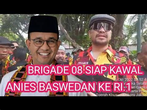 Brigade Siap Kawal Anies Baswedan K Ri Harizalchannel Youtube