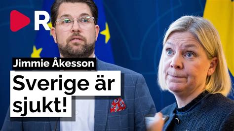 Jimmie Åkesson Efter Anderssons Utspel Sverige är Sjukt