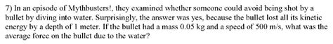 Solved 7) In an episode of Mythbusters!, they examined | Chegg.com