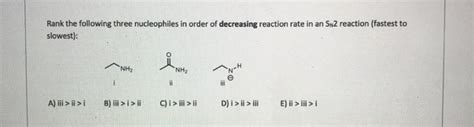 Solved Rank The Following Three Nucleophiles In Order Of