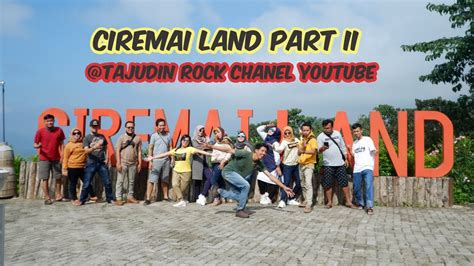 Ciremai Land Kuningan Part II YouTube