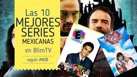 Las 10 Mejores Series Mexicanas En Blimtv SegÚn Imdb Youtube