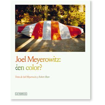 Joel Meyerowitz En Color Joel Meyerowitz 5 En Libros Fnac