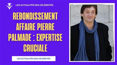 Rebondissement Affaire Pierre Palmade Expertise Cruciale Youtube