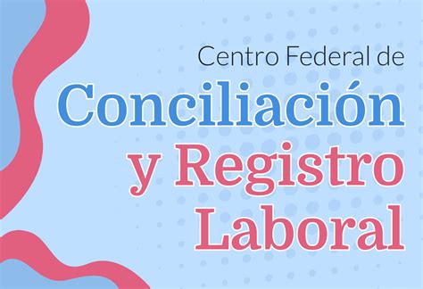 Centro Federal De Conciliaci N Y Registro Laboral Pandap