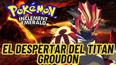 El Despertar De Groudon Capitulo De Pokemon Inclemente Esmeralda