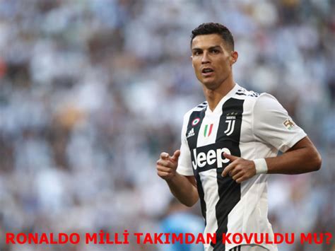 Ronaldo Portekiz Milli Tak M Ndan Kovuldu Mu Neden Kovuldu Ne