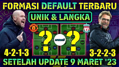 Formasi Default Terbaru Unik Dan Langka Setelah Update Maret Di