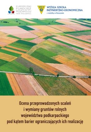 Ocena przeprowadzonych scaleń i wymiany gruntów rolnych województwa