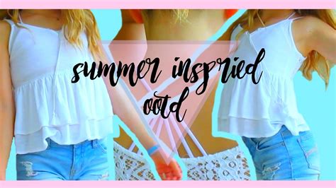 Summer Inspired Ootd 2k16 Youtube