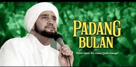 Lirik Sholawat Padang Bulan Habib Syech Bin Abdul Qadir Assegaf Sholawat Favorit Saat Merayakan