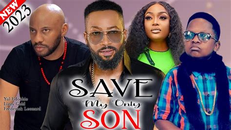 SAVE MY ONLY SON 2023 Movie Frederick Yul Edochie Lizzy Gold New